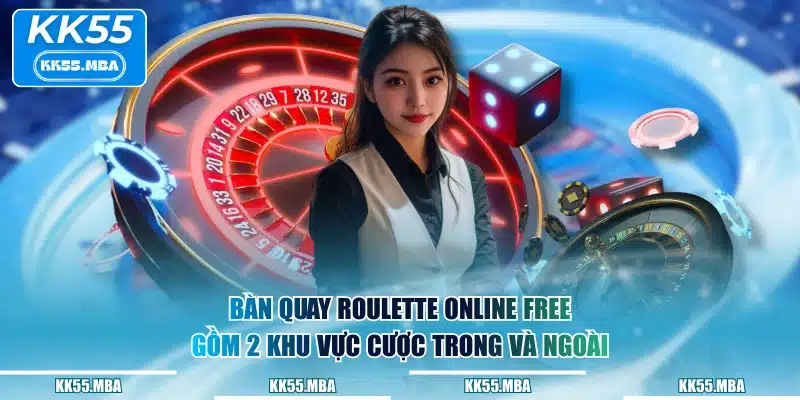 Bàn quay Roulette online free gồm 2 khu vực cược trong và ngoài