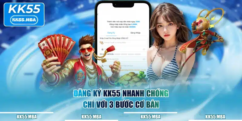 Đăng ký KK55 nhanh chóng chỉ với 3 bước cơ bản