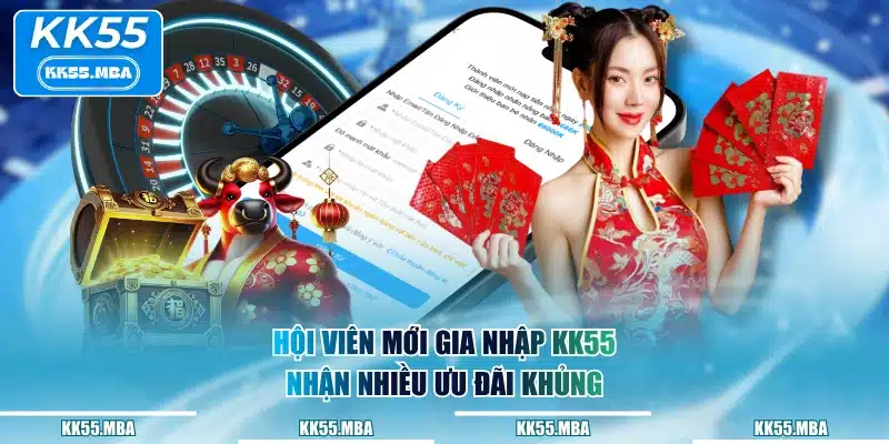 Hội viên mới gia nhập KK55 nhận nhiều ưu đãi khủng