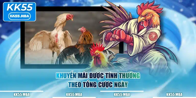 Khuyến mãi được tính thưởng theo tổng cược ngày
