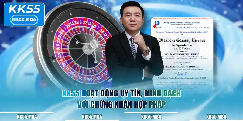 KK55 hoạt động uy tín, minh bạch với chứng nhận hợp pháp